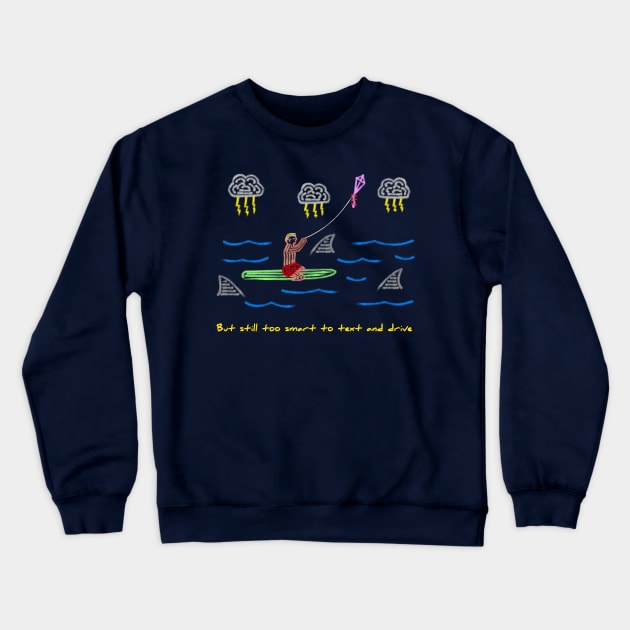 Too Smart to Text and Drive Crewneck Sweatshirt by donovanh